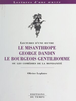 cover image of Le Misanthrope, George Dandin, Le Bourgeois gentilhomme ou Les comédies de la mondanité